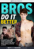 Bros Do It Better
